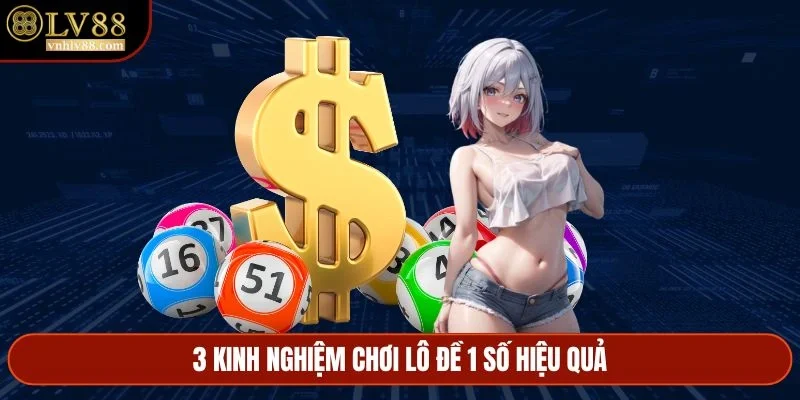 3 kinh nghiệm chơi lô đề 1 số hiệu quả