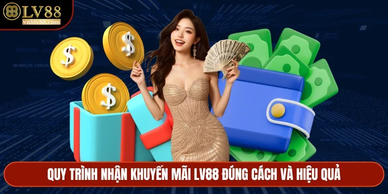 Quy trình nhận khuyến mãi LV88 đúng cách và hiệu quả