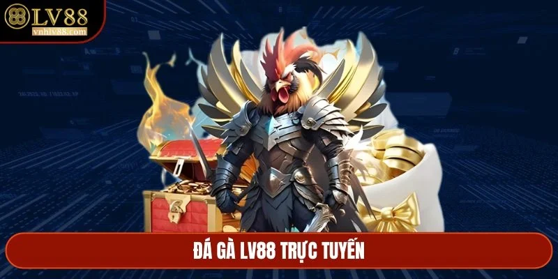 Đá gà LV88 trực tuyến