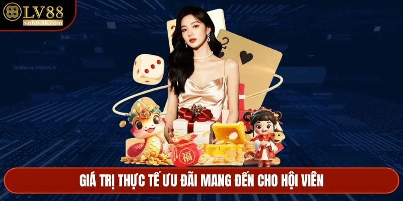 Giá trị thực tế ưu đãi mang đến cho hội viên