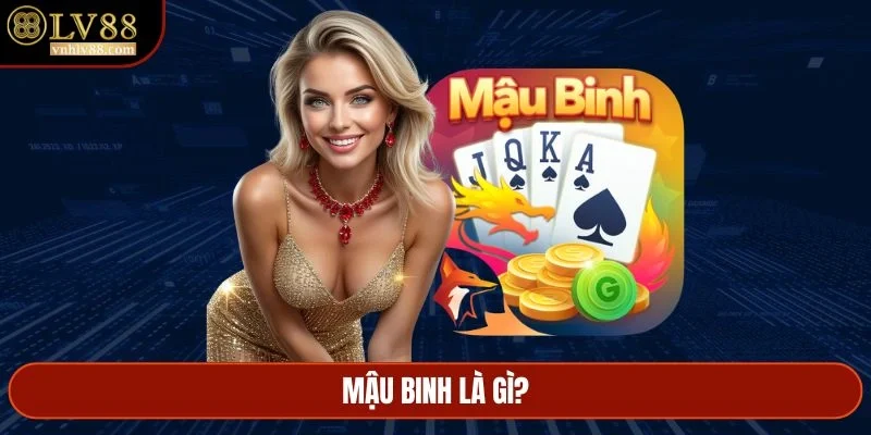 Mậu Binh là gì