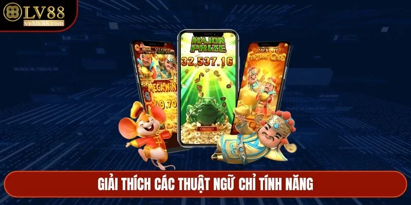 Giải thích các thuật ngữ chỉ tính năng