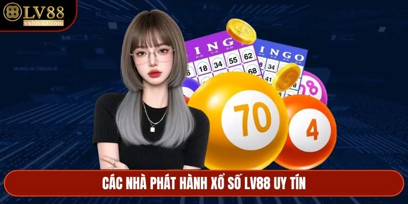 Các nhà phát hành xổ số LV88 uy tín