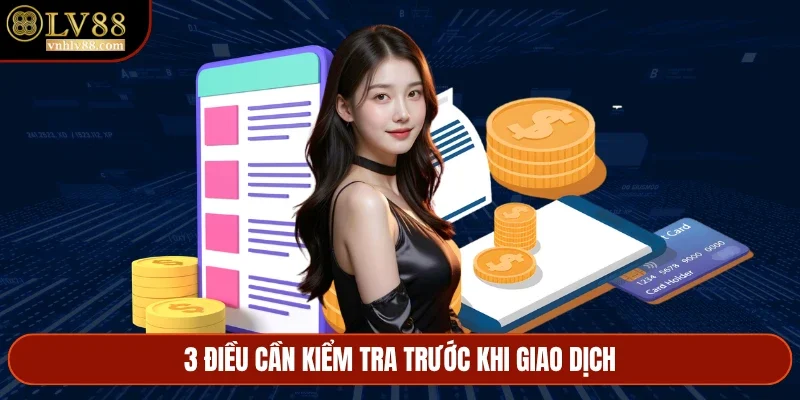 3 điều cần kiểm tra trước khi giao dịch